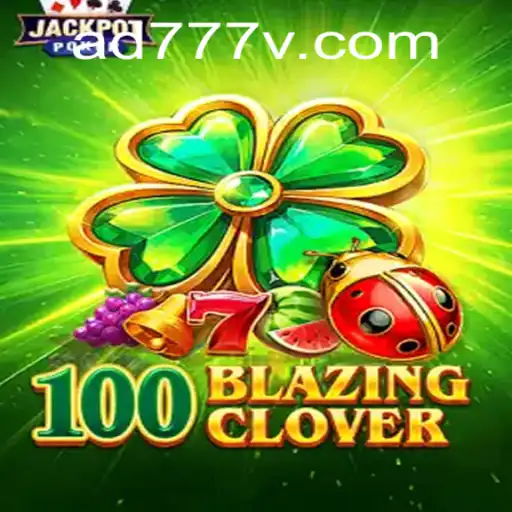 Unveiling '100BlazingClover': A Revolutionary Gaming Experience with AD777