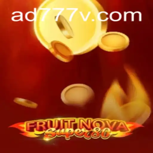 Exploring the Vibrant World of FruitNovaSuper80: The Exciting New Game with AD777