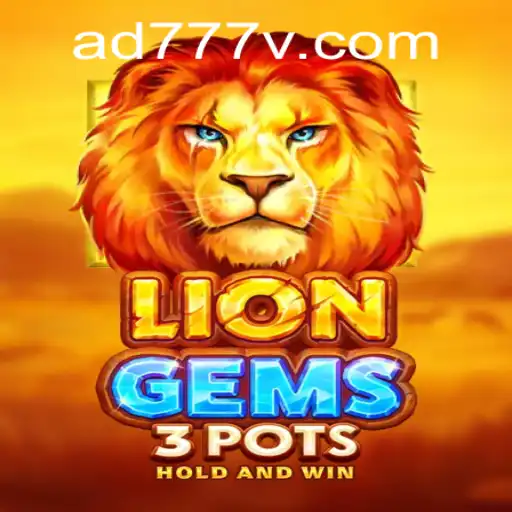 A Comprehensive Guide to LionGems3pots: Explore the Thrills of AD777